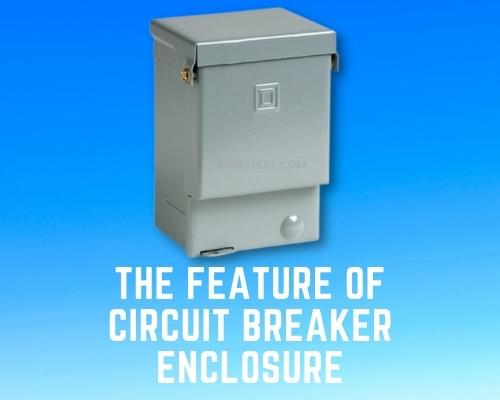 The Feature of Circuit Breaker Enclosure